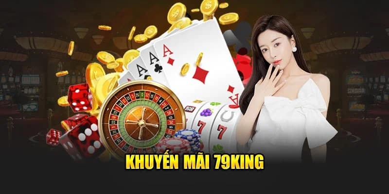 khuyen-mai-79king-giup-nguoi-choi-co-them-von-cuoc-lon-trai-nghiem